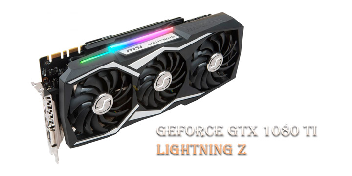 GeForce GTX 1080 Ti Lightning Z – видеокарта-монстр от MSI