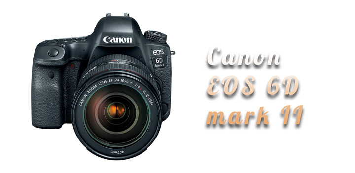 EOS 6D mark II: ожидаемая новинка от Canon